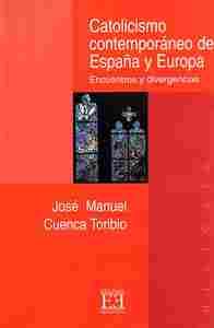 CATOLICISMO CONTEMPORANEO DE ESPAÑA Y EUROPA: ENCUENTROS Y DIVERGENCIA