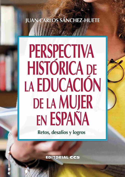 PERSPECTIVA HISTORICA DE LA EDUCACION DE LA MUJER EN ESPAÑA. RETOS, DESAFÍOS Y LOGROS