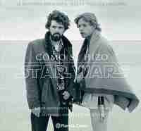 CÓMO SE HIZO STAR WARS. LA HISTORIA DEFINITIVA TRAS LA PELÍCULA ORIGINAL (EPISODIO IV: UNA NUEVA ESP
