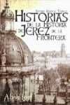 HISTORIAS DE LA HISTORIA DE JEREZ DE LA FRONTERA