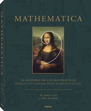 MATHEMATICA. LA HISTORIA DE LAS MATEMATICAS DESDE LA ANTIGUEDAD HASTA EL MUNDO ACTUAL