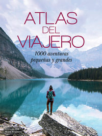 ATLAS DEL VIAJERO. 1000 AVENTURAS PEQUEÑAS Y GRANDES