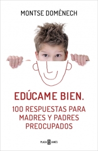 EDUCAME BIEN. 100 RESPUESTAS PARA MADRES Y PADRES PREOCUPADOS