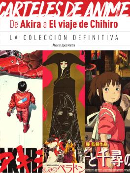 CARTELES DE ANIME. DE AKIRA A EL VIAJE DE CHIHIRO.COLECCIÓN DEFINITIVA