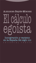EL CALCULO EGOISTA: INMIGRACIÓN Y RACISMO EN LA ESPAÑA DEL SIGLO XXI