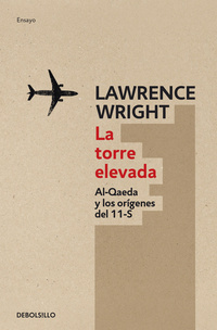 LA TORRE ELEVADA. AL-QAEDA Y LOS ORÍGENES DEL 11-S