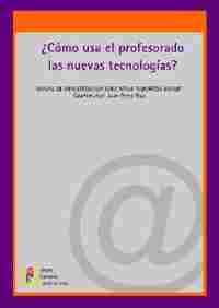 ¿CÓMO USA EL PROFESORADO DE LAS NUEVAS TECNOLOGÍAS?