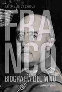 FRANCO. BIOGRAFIA DEL MITO