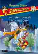 1. LOS DEFENSORES DE MUSKRAT CITY. SUPERHEROES GERONIMO STILTON