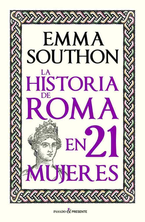 LA HISTORIA DE ROMA EN 21 MUJERES.