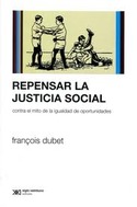 REPENSAR LA JUSTICIA SOCIAL CONTRA EL MITO DE LA IGUALDAD DE OPORTUNIDADES