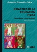 DIDACTICA DE LA EDUCACION FISICA. UN ENFOQUE CONSTRUCTIVISTA