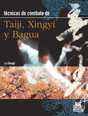 TECNICAS DE COMBATE DE TAIJI,  XINGYI Y BAGUA