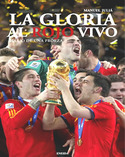 LA GLORIA AL ROJO VIVO. DIARIO DE UNA PROEZA