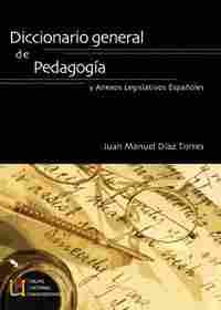 DICCIONARIO GENERAL DE PEDAGOGIA Y ANEXOS LEGISLATIVOS ESPAÑOLES
