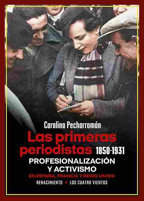 LAS PRIMERAS PERIODISTAS 1850-1931. PROFESIONALIZACIÓN Y ACTIVISMO EN ESPAÑA, FRANCIA Y REINO UNIDO