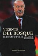 VICENTE DEL BOSQUE. EL TRIUNFO DE LOS VALORES