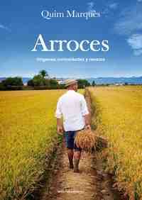 ARROCES. ORIGENES, CURIOSIDADES Y RECETAS