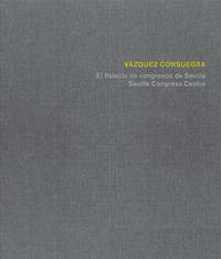 PALACIO DE CONGRESOS DE SEVILLA DE GUILLERMO VÁZQUEZ CONSUEGRA