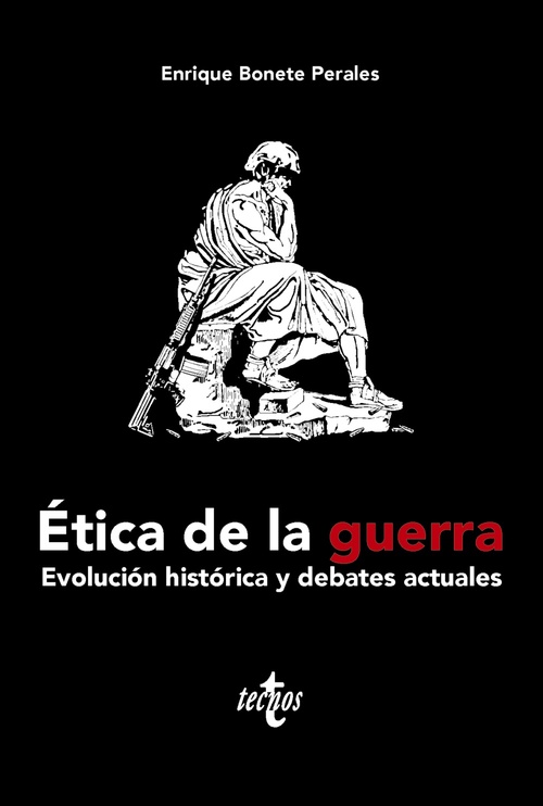 ÉTICA DE LA GUERRA. EVOLUCIÓN HISTÓRICA Y DEBATES ACTUALES