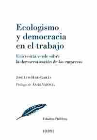 ECOLOGISMO Y DEMOCRACIA EN EL TRABAJO. UNA TEORÍA VERDE SOBRE LA DEMOCRATIZACIÓN DE LAS EMPRESAS