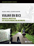 VIAJAR EN BICI. MANUAL PRÁCTICO DE CICLOTURISMO DE ALFORJAS