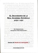 DICCIONARIO DE LA REAL ACADEMIA ESPAÑOLA: AYER Y HOY. ANEXOS 1 REVISTA