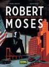 ROBERT MOSES EL MAESTRO OLVIDADO DE NUEVA YORK