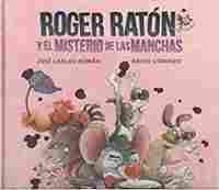 ROGER RATON Y EL MISTERIO DE LAS MANCHAS