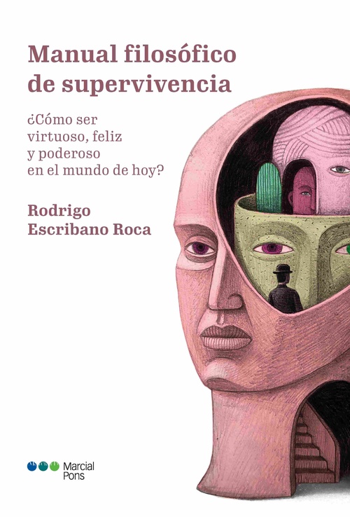 MANUAL FILOSÓFICO DE SUPERVIVENCIA. ¿CÓMO SER VISTUOSO, FELIZ Y PODEROSO ENEL MUNDO DE HOY?