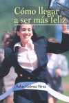 COMO LLEGAR A SER FELIZ