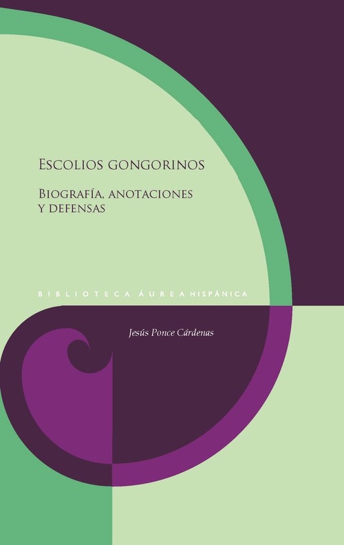 ESCOLIOS GONGORINOS. BIOGRAFÍA, ANOTACIONES Y DEFENSAS