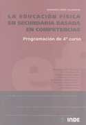 EDUCACION FISICA EN SECUNDARIA BASADA EN COMPETENCIAS, LA. 4º CURSO