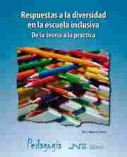 RESPUESTAS A LA DIVERSIDAD EN LA ESCUELA INCLUSIVA                              DE LA TEORÍA A LA PR