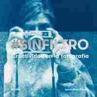 SIN FILTRO. CREATIVIDAD EN LA FOTOGRAFÍA