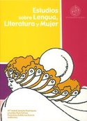 ESTUDIOS SOBRE LENGUA, LITERATURA Y MUJER