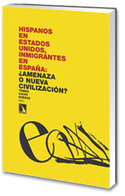 HISPANOS EN ESTADOS UNIDOS, INMIGRANTES EN ESPAÑA: AMENAZA O NUEVA CIV