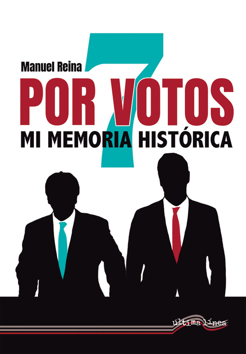 POR 7 VOTOS. MI MEMORIA HISTÓRICA