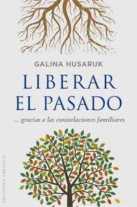 LIBERAR EL PASADO...GRACIAS A LAS CONSTELACIONES FAMILIARES