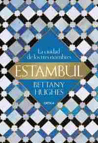 ESTAMBUL. LA CIUDAD DE LOS TRES NOMBRES