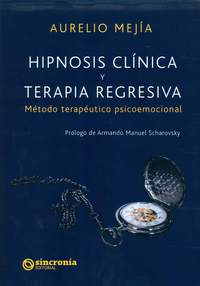 HIPNOSIS CLINICA Y TERAPIA REGRESIVA. MÉTODO TERAPÉUTICO PSICOEMOCIONAL