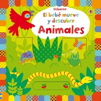 ANIMALES. EL BEBÉ MUEVE Y DESCUBRE