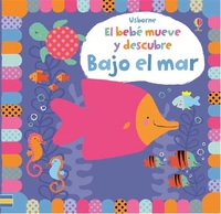 BAJO EL MAR. EL BEBE MUEVE Y DESCUBRE