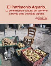 EL PATRIMONIO AGRARIO. LA CONSTRUCCIÓN CULTURAL DEL TERRITORIO A TRAVÉS DE LA ACTIVIDAD AGRARIA