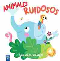 ANIMALES RUIDOSOS. ANIMALES SALVAJES