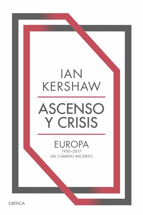 ASCENSO Y CRISIS. EUROPA 1950-2017 UN CAMINO INCIERTO