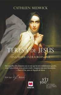 TERESA DE JESUS. UNA MUJER EXTRAORDINARIA