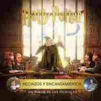 HARRY POTTER: HECHIZOS Y ENCANTAMIENTOS. UN ÁLBUM DE LAS PELÍCULAS