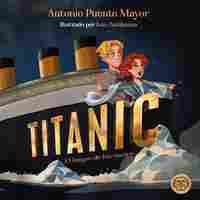TITANIC. EL BUQUE DE LOS SUEÑOS EL BUQUE DE LOS SUEÑOS
