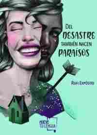 DEL DESASTRE TAMBIEN NACEN PARAISOS